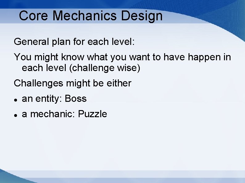 Core Mechanics Design General plan for each level: You might know what you want