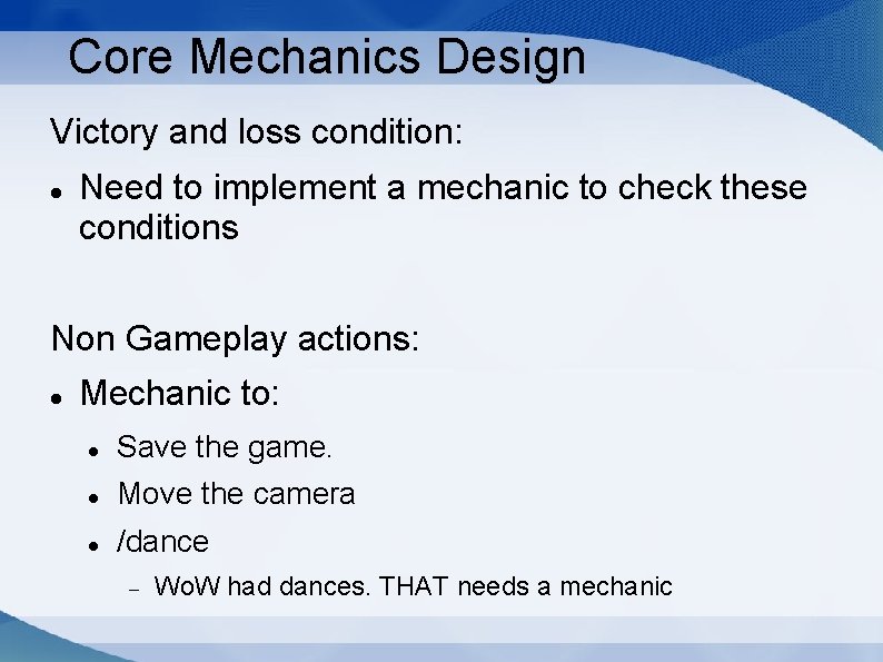 Core Mechanics Design Victory and loss condition: Need to implement a mechanic to check