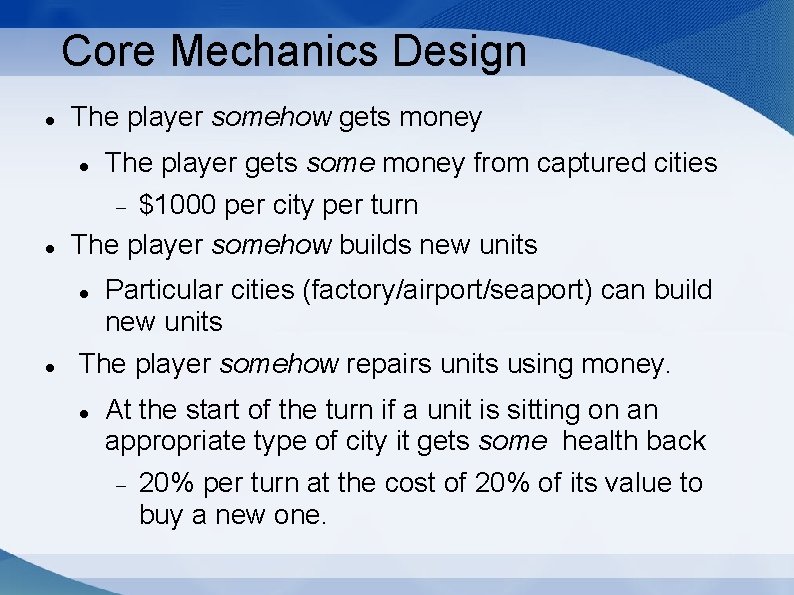 Core Mechanics Design The player somehow gets money The player gets some money from