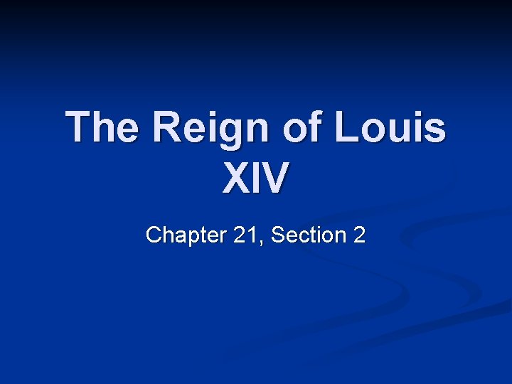 The Reign of Louis XIV Chapter 21, Section 2 