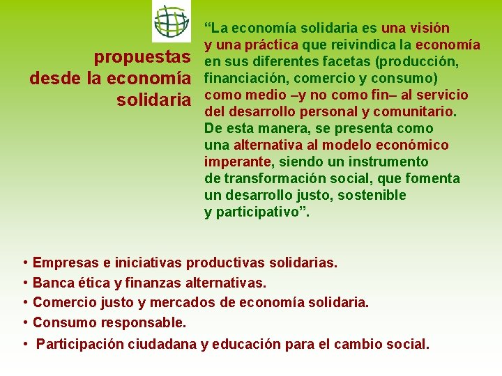 propuestas desde la economía solidaria • • “La economía solidaria es una visión y