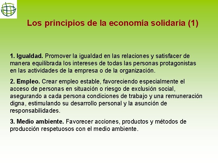 Los principios de la economía solidaria (1) 1. Igualdad. Promover la igualdad en las