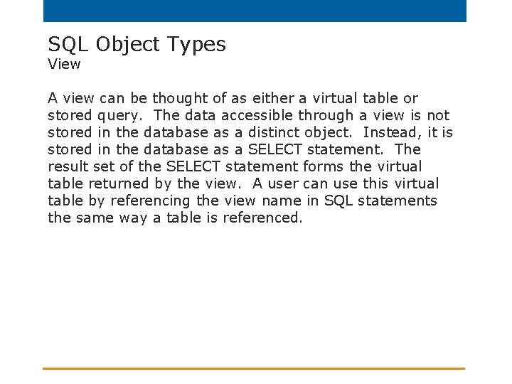 SQL Object Types View A view can be thought of as either a virtual