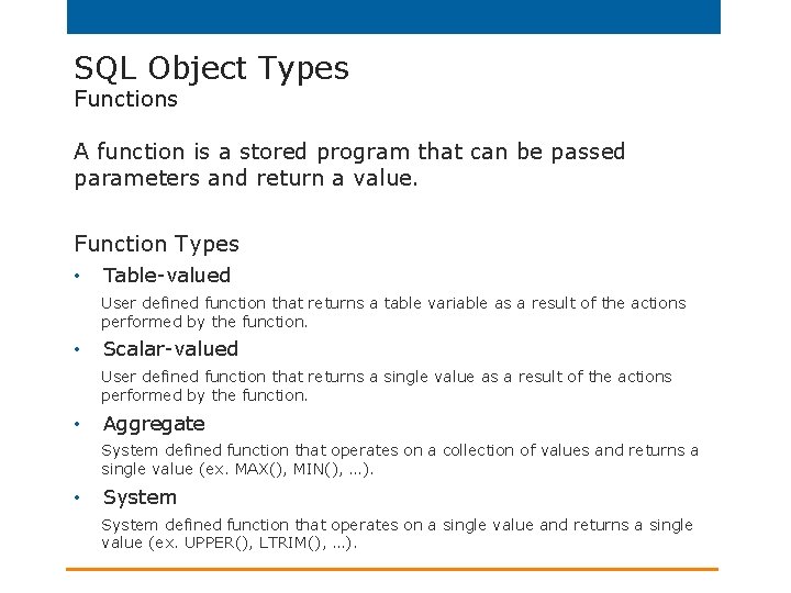 SQL Object Types Functions A function is a stored program that can be passed