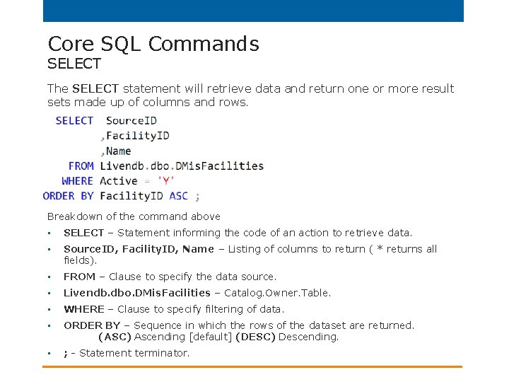 Core SQL Commands SELECT The SELECT statement will retrieve data and return one or