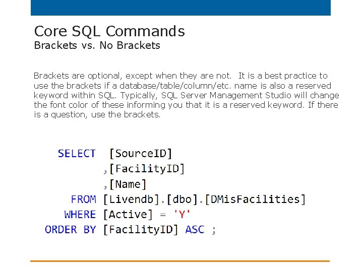 Core SQL Commands Brackets vs. No Brackets are optional, except when they are not.