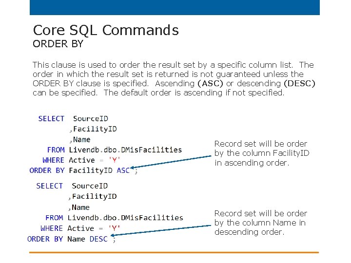 Core SQL Commands ORDER BY This clause is used to order the result set