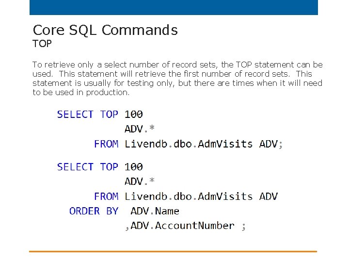 Core SQL Commands TOP To retrieve only a select number of record sets, the