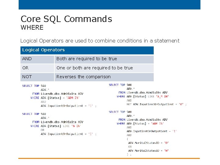 Core SQL Commands WHERE Logical Operators are used to combine conditions in a statement