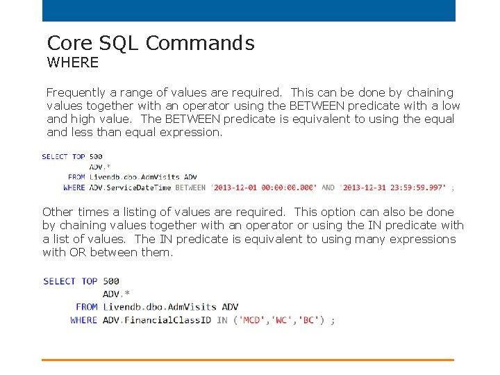 Core SQL Commands WHERE Frequently a range of values are required. This can be