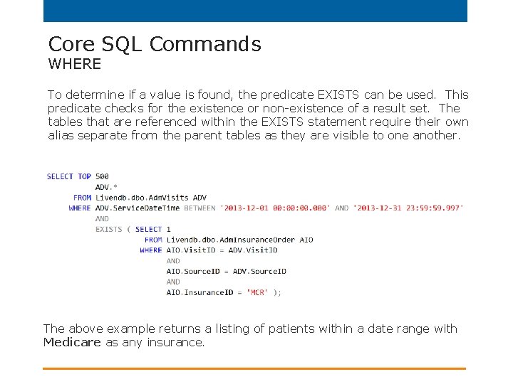 Core SQL Commands WHERE To determine if a value is found, the predicate EXISTS