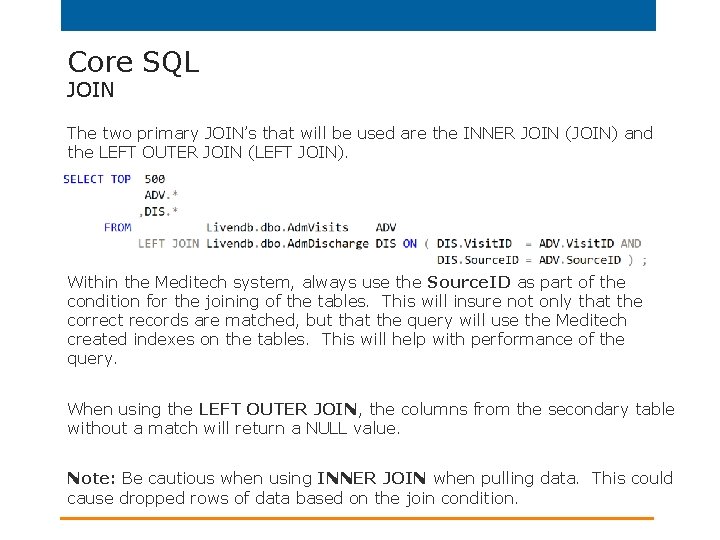 Core SQL JOIN The two primary JOIN’s that will be used are the INNER