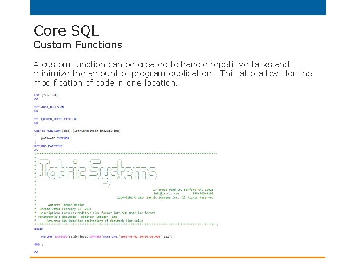 Core SQL Custom Functions A custom function can be created to handle repetitive tasks