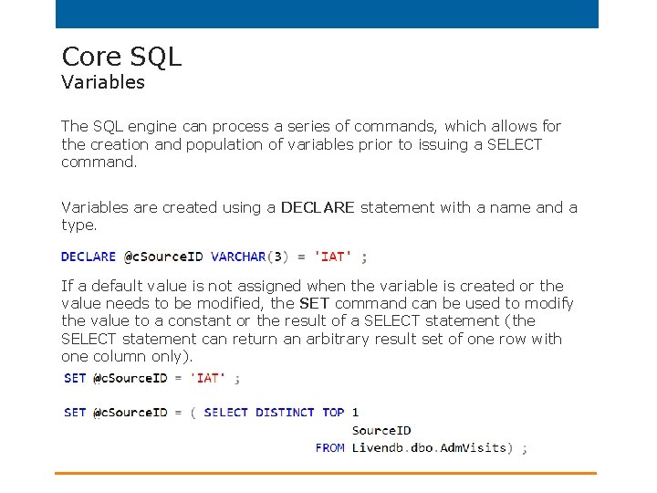 Core SQL Variables The SQL engine can process a series of commands, which allows