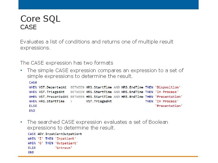 Core SQL CASE Evaluates a list of conditions and returns one of multiple result