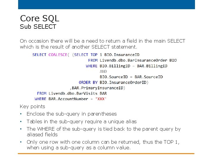 Core SQL Sub SELECT On occasion there will be a need to return a