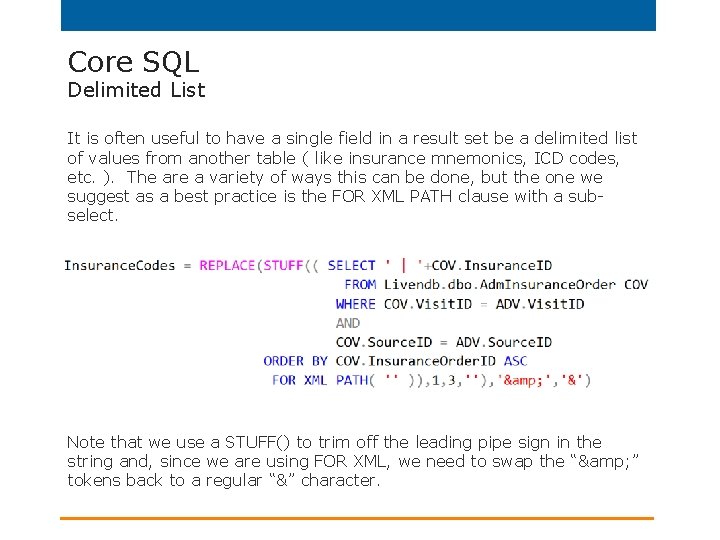 Core SQL Delimited List It is often useful to have a single field in