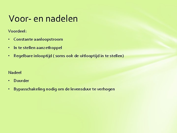 Voor- en nadelen Voordeel: • Constante aanloopstroom • In te stellen aanzetkoppel • Regelbare