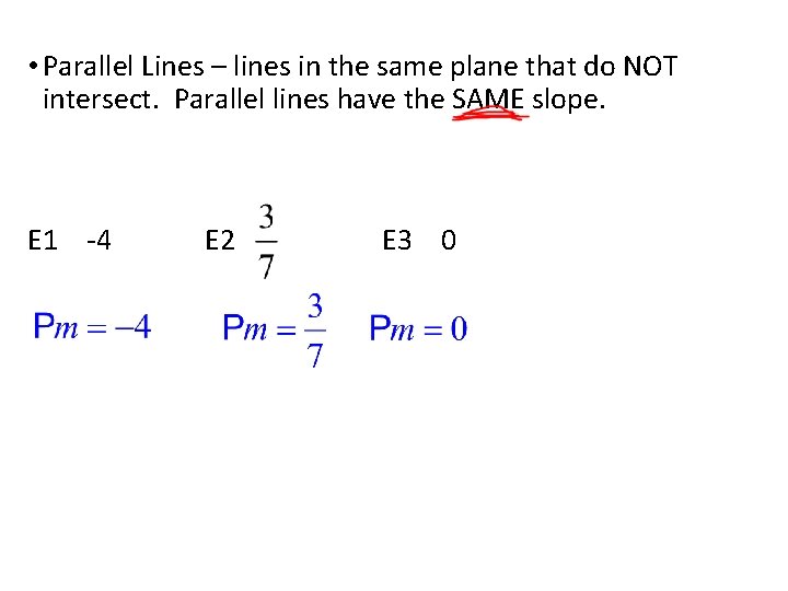  • Parallel Lines – lines in the same plane that do NOT intersect.