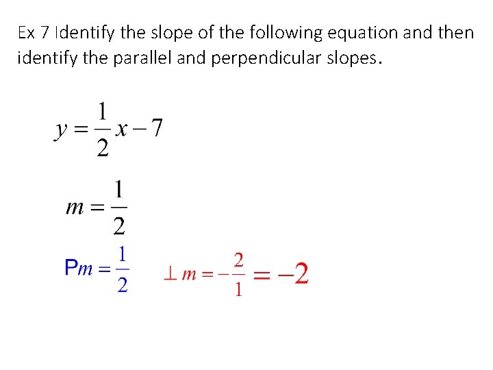 Ex 7 Identify the slope of the following equation and then identify the parallel