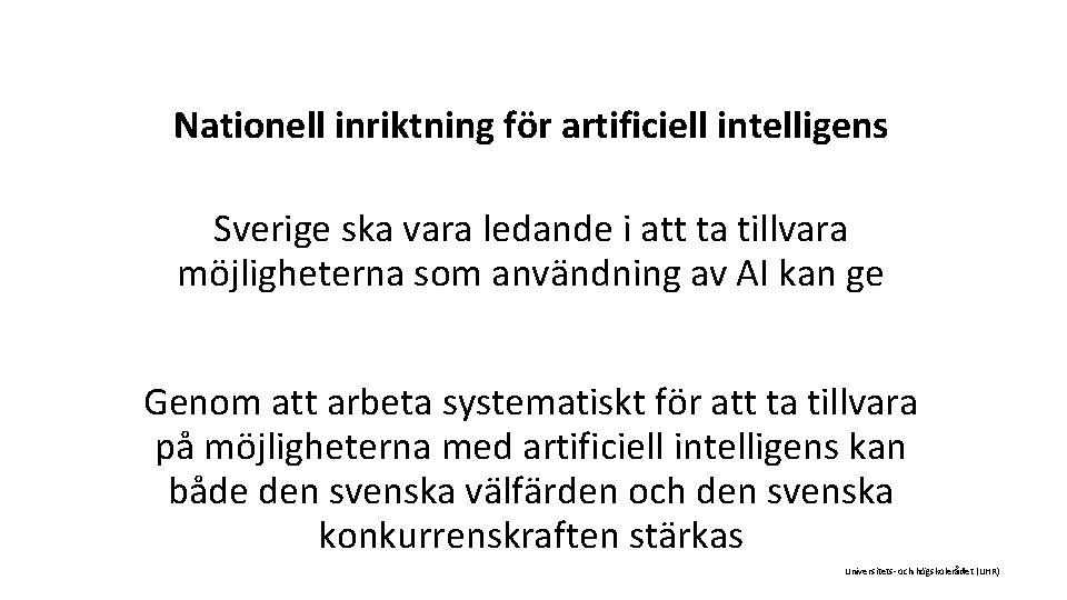Nationell inriktning för artificiell intelligens Sverige ska vara ledande i att ta tillvara möjligheterna