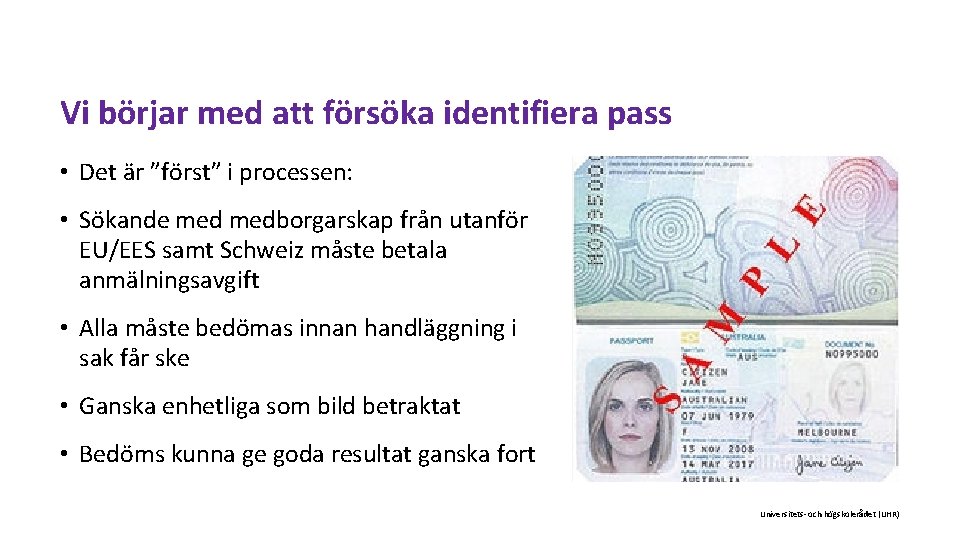 Vi börjar med att försöka identifiera pass • Det är ”först” i processen: •
