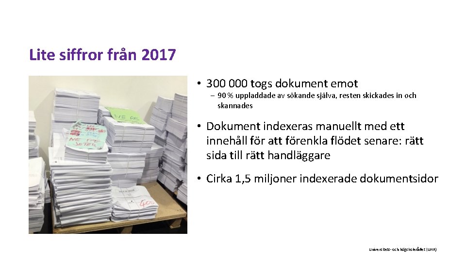Lite siffror från 2017 • 300 000 togs dokument emot 90 % uppladdade av