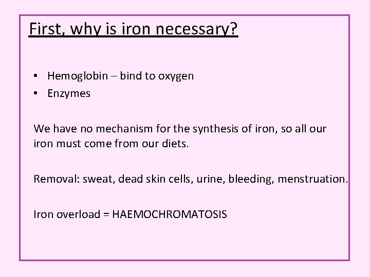First, why is iron necessary? • Hemoglobin – bind to oxygen • Enzymes We First, why is iron necessary? • Hemoglobin – bind to oxygen • Enzymes We