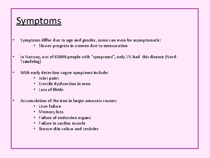 Symptoms • Symptoms differ due to age and gender, some can even be asymptomatic: Symptoms • Symptoms differ due to age and gender, some can even be asymptomatic: