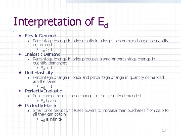 Interpretation of Ed Elastic Demand n Percentage change in price results in a larger