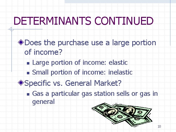 DETERMINANTS CONTINUED Does the purchase use a large portion of income? n n Large