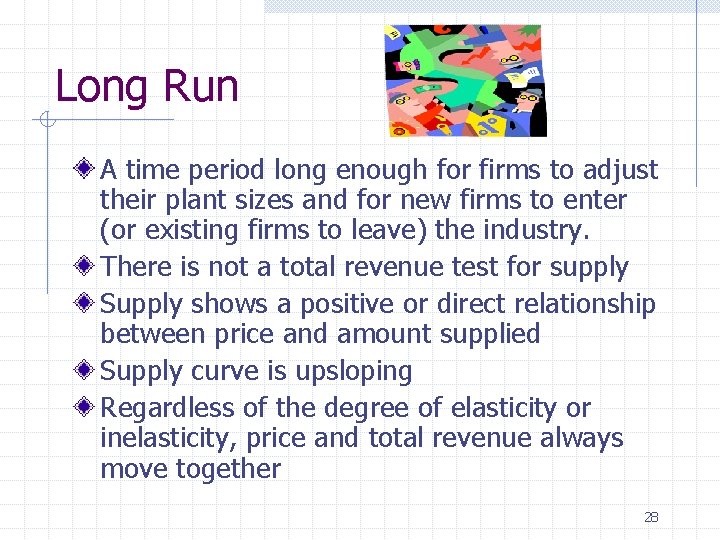 Long Run A time period long enough for firms to adjust their plant sizes