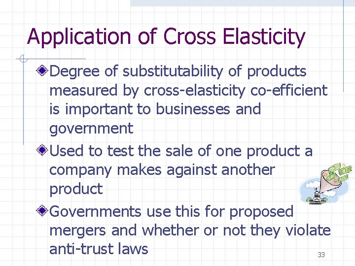 Application of Cross Elasticity Degree of substitutability of products measured by cross-elasticity co-efficient is