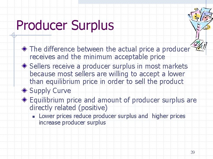Producer Surplus The difference between the actual price a producer receives and the minimum