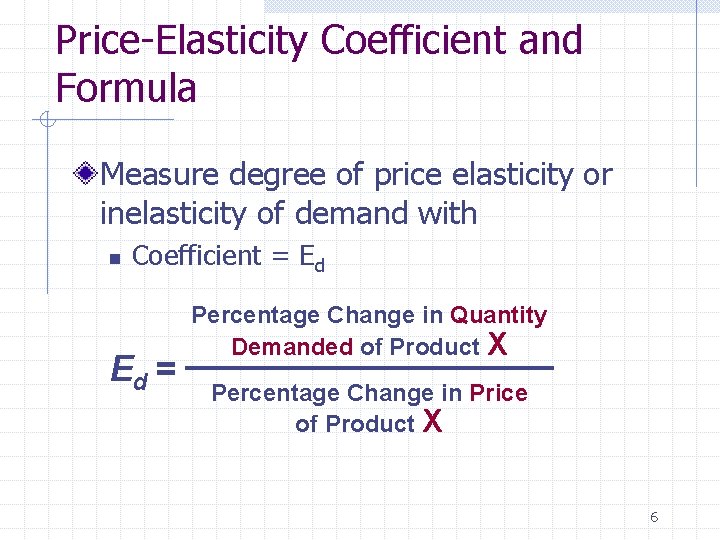 Price-Elasticity Coefficient and Formula Measure degree of price elasticity or inelasticity of demand with