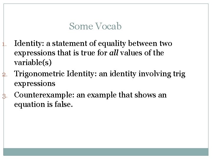 Some Vocab Identity: a statement of equality between two expressions that is true for