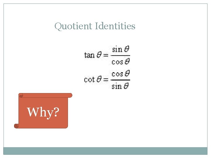 Quotient Identities Why? 