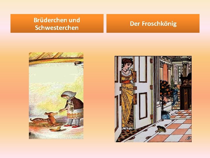 Brüderchen und Schwesterchen Der Froschkönig 