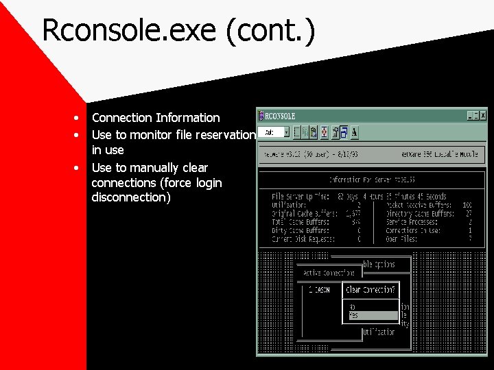 Rconsole. exe (cont. ) • • • Connection Information Use to monitor file reservations