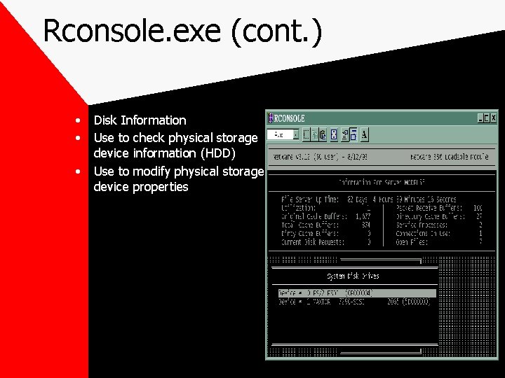 Rconsole. exe (cont. ) • • • Disk Information Use to check physical storage
