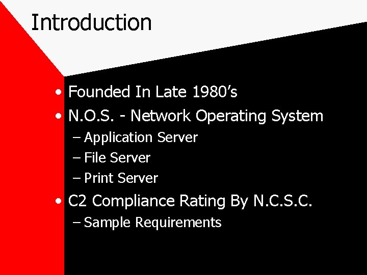 Introduction • Founded In Late 1980’s • N. O. S. - Network Operating System