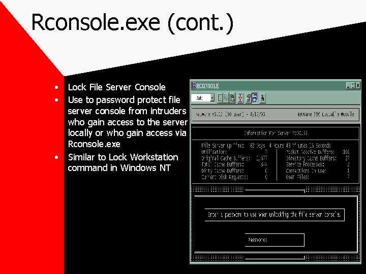 Rconsole. exe (cont. ) • • • Lock File Server Console Use to password