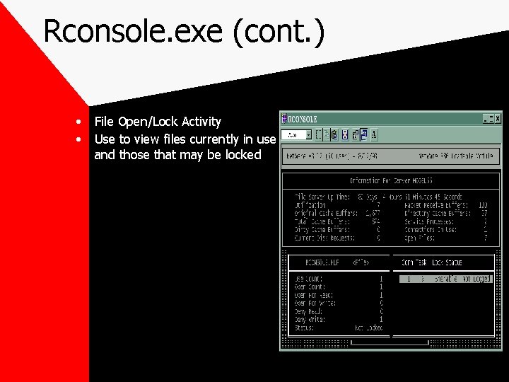 Rconsole. exe (cont. ) • • File Open/Lock Activity Use to view files currently