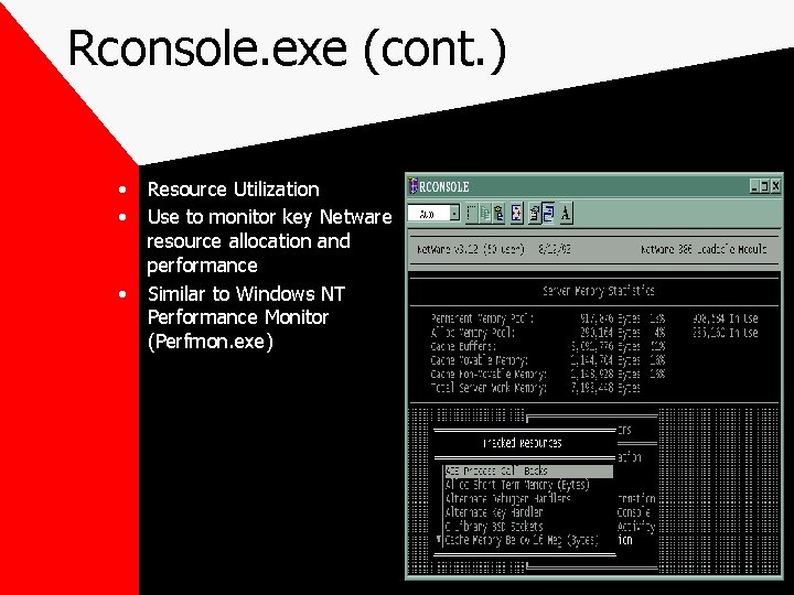 Rconsole. exe (cont. ) • • • Resource Utilization Use to monitor key Netware