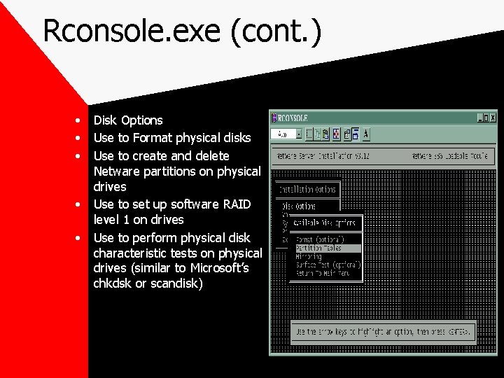 Rconsole. exe (cont. ) • • • Disk Options Use to Format physical disks