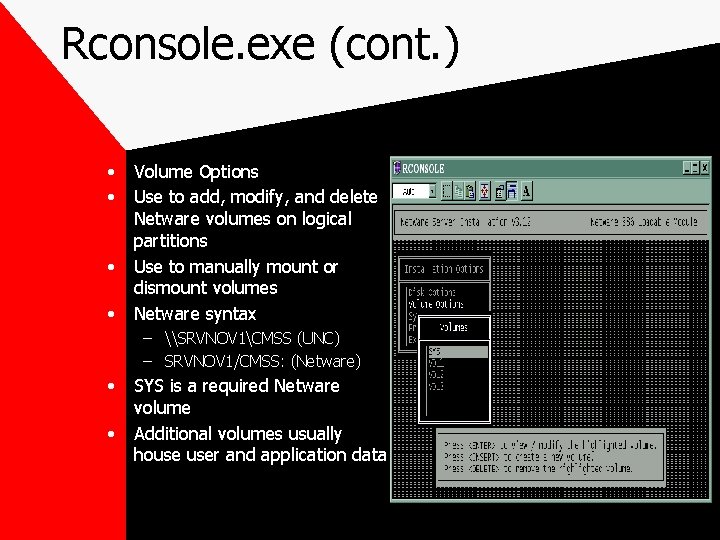 Rconsole. exe (cont. ) • • Volume Options Use to add, modify, and delete