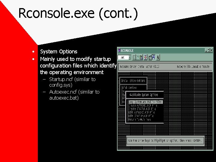 Rconsole. exe (cont. ) • • System Options Mainly used to modify startup configuration