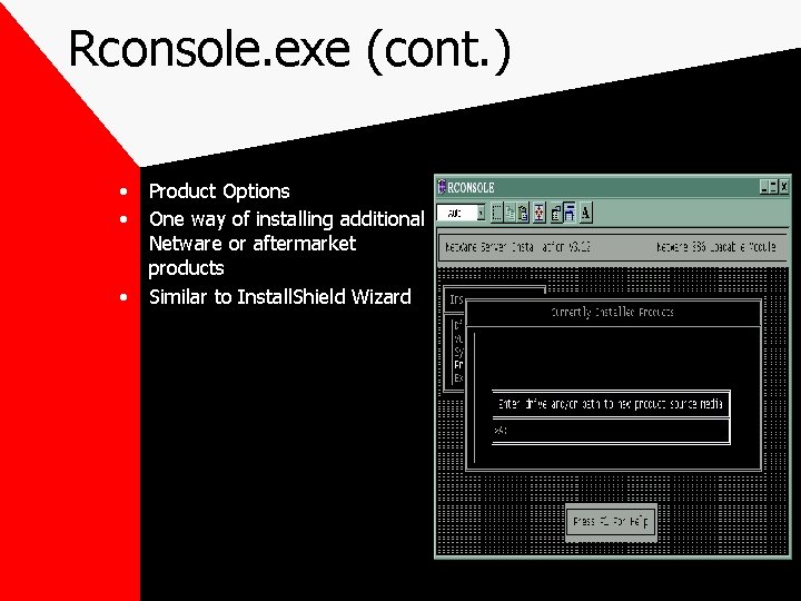 Rconsole. exe (cont. ) • • • Product Options One way of installing additional