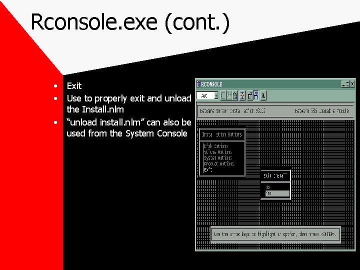 Rconsole. exe (cont. ) • • • Exit Use to properly exit and unload
