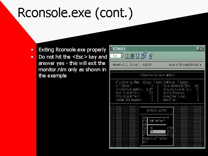 Rconsole. exe (cont. ) • • Exiting Rconsole. exe properly Do not hit the
